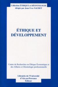 Ethique et développement.. Actes du treizième colloque d'éthique économique, Aix-en-Provence - Naudet Jean-Yves