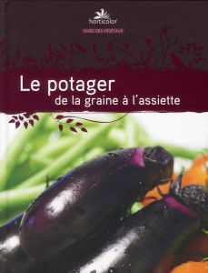 Le potager de la graine à l'assiette - Goulfier Guylaine - Robert Armelle