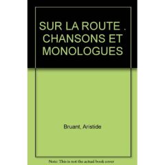 SUR LA ROUTE . CHANSONS ET MONOLOGUES - Bruant Aristide
