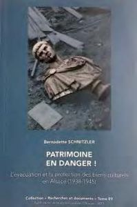 Patrimoine en danger !. L'évacuation et la protection des biens culturels en Alsace (1938-1945) - Schnitzler Bernadette