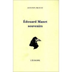 ÉDOUARD MANET. SOUVENIRS - Proust Antonin