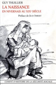 La naissance en Nivernais au XIXe siècle - Thuillier Guy - Imbert Jean