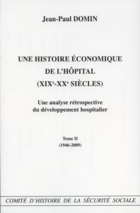 Une histoire économique de l'hôpital (XIXe-XXe siècles). Une analyse rétrospective du développement - Domin Jean-Paul - Fonteneau Robert