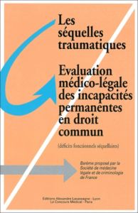 Les séquelles traumatiques, évaluation médico-légale des incapacités permanentes en droit commun. Dé - Société de médecine légale Société de médecine lég