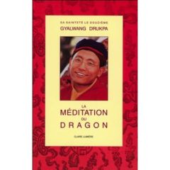 La méditation du dragon - Gyalwang Drukpa