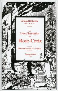 LE LIVRE D'INSTRUCTION DU ROSE-CROIX - Bédarride Armand