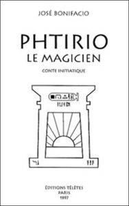 PHTIRIO LE MAGICIEN - CONTE INITIATIQUE - BONIFACIO JOSE