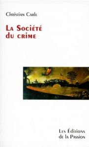 La société du crime. Notes - Carle Christian
