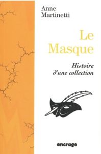 Le Masque. Histoire d'une collection - Martinetti Anne
