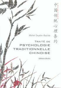 Traité de psychologie traditionnelle chinoise Xin Li. La plus ancienne psychologie du monde - Deydier-Bastide Michel