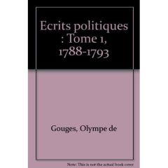 ECRITS POLITIQUES T1 1788 1791 - DE GOUGES OLYMPE