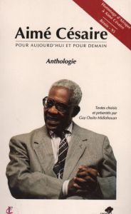 Aimé Césaire. Pour aujourd'hui et pour demain - Césaire Aimé - Ossito Midiohouan Guy