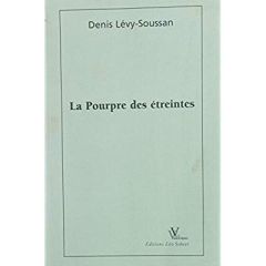 POURPRE DES ETREINTES (LA) - LEVY-SOUSSAN DENIS