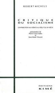 Critique du socialisme. Contribution aux débats du XXe siécle - Michels Robert