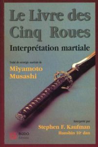 Le livre des cinq roues. Interprétation martiale - Kaufman Stephen-F - Musashi Miyamoto