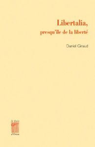 Libertalia, presqu'île de la liberté - Giraud Daniel