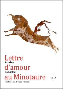 Lettre d'amour au Minotaure - Labastie Sandra - Massé Roger
