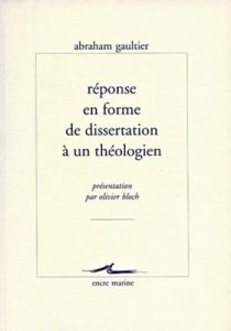 Réponse en forme de dissertation à un théologien sur les sentiments des sceptiques - Gaultier Abraham - Bloch Olivier