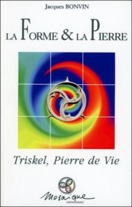 La forme et la pierre, d'après "Triskel, Pierre de Vie" - Bonvin Jacques