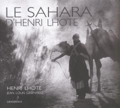 Le Sahara d'Henri Lhote - Lhote Henri - Grünheid Jean-Louis