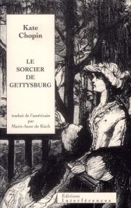 Le sorcier de Gettysburg - Chopin Kate - Kisch Marie-Anne de