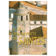 SAINTES (A LA DECOUVERTE DE) - GENSBEITEL CHRISTIAN