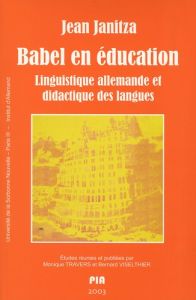Babel en éducation. Linguistique allemande et didactique des langues - Janitza Jean