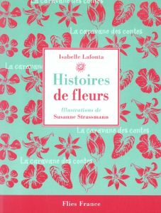 Histoires de fleurs - Lafonta Isabelle - Strassmann Susanne