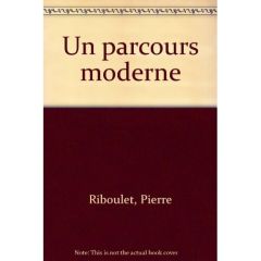Un parcours moderne - Riboulet Pierre