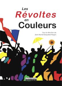 Les révoltes en couleurs - Dequeker-Fergon Jean-Michel