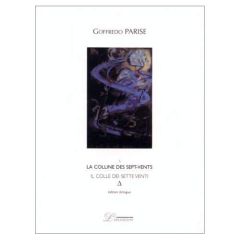 LA COLLINE DES SEPT VENTS : IL COLLE DEI SETTE VENTI. Edition bilingue - Parise Goffredo