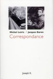 Correspondance - Leiris Michel - Baron Jacques - Allain Patrice - P