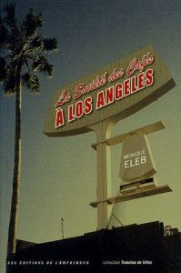 LA SOCIETE DES CAFES A LOS ANGELES - Eleb Monique
