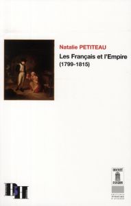 FRANCAIS ET L EMPIRE 1799 1815 - Petiteau Natalie