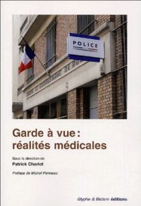 Garde à vue : réalités médicales - Chariot Patrick - Penneau Michel