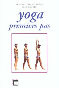 Yoga. Premiers pas - Racapé René, Bouanchaud Bernard