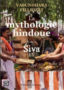La mythologie hindoue. Tome 2, Siva - Filliozat Vasundhara - Filliozat Jean