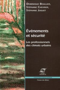 EVENEMENTS ET SECURITE - LES PROFESSIONNELS DES CLIMATS URBAINS. - Boullier Dominique - Chevrier Stéphane - Juguet St
