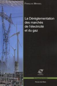 La déréglementation des marchés de l'électricité et du gaz. Les grands enjeux économiques - Mirabel François - Guerassimoff Gilles