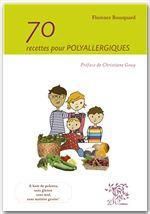 70 recettes pour les polyallergiques - Bourquard Florence - Gouy Christiane