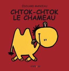 Chtok-Chtok le chameau - Manceau Edouard