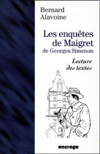 LES ENQUETES DE MAIGRET. De Georges Simenon - Alavoine Bernard