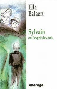 Sylvain ou l'esprit des bois - Balaert Ella