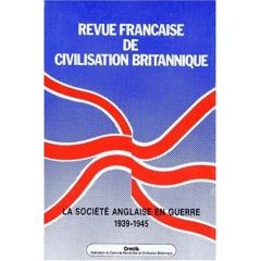Revue française de civilisation britannique Volume 9 N° 1 : LA SOCIETE ANGLAISE EN GUERRE 1939-1945 - Capet Antoine - Carré Jacques