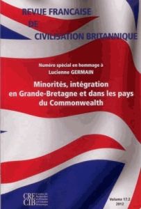 Revue française de civilisation britannique Volume 17 N° 2, Automne 2012 : Minorités, intégration en - Halimi Suzy - Lassalle Didier