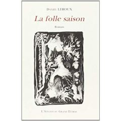 La folle saison - Leroux Daniel K. - Leroux Marianne k.