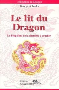 Le lit du Dragon. Le Feng Shui de la chambre à coucher - Charles Georges