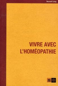 VIVRE AVEC L'HOMEOPATHIE - LONG BERNARD