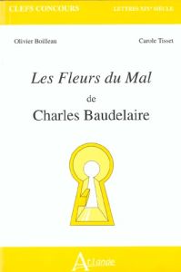 Les fleurs du mal de Charles Baudelaire - Boilleau Olivier - Tisset Carole