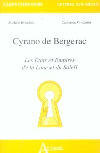 Cyrano de Bergerac. Les Etats et Empires de la Lune et du Soleil - Costentin Catherine - Rosellini Michèle
